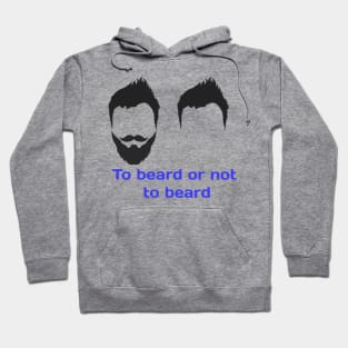 To beard or not to beard design T-shirt Hoodie